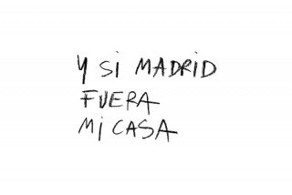 Y si Madrid fuera mi casa.