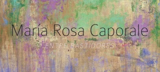 María Rosa Caporale, Entre Bastidores