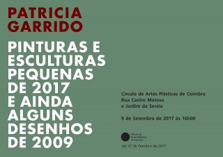 Patrícia Garrido. Pinturas e esculturas de 2017 e ainda alguns desnhos de 2009