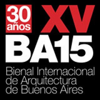 XV Bienal Internacional de Arquitectura de Buenos Aires 2015 (BA15)