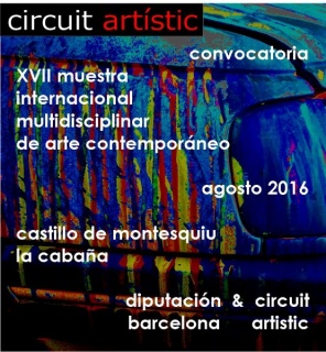 XVII MUESTRA INTERNACIONAL Y MULTIDISCIPLINAR DE ARTE CONTEMPORÁNEO CIRCUIT ARTISTIC & DIPUTACIÓN DE BARCELONA