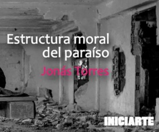 Exposición \"Estructura moral del paraiso\" de Jonás Torres - Iniciarte