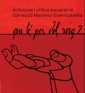 Qui té por del roig? Activisme i crítica social en la col·lecció Martínez Guerricabeitia