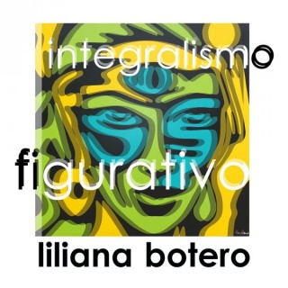 Liliana Botero, Integralismo figurativo