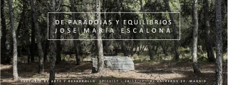 José María Escalona. De paradojas y equilibrios