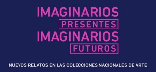 Imaginarios presentes. Imaginarios futuros