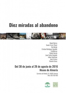 Cartel exposición \"Diez miradas al abandono\" (Museo de Almería).