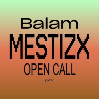 Balam Open Call MESTIZX