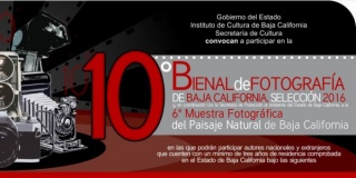 10ª Bienal de Fotografía de Baja California. Selección 2016 // 6ª Muestra Fotográfica del Paisaje Natural de Baja California
