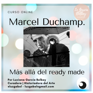 Marcel Duchamp. Más allá del ready made