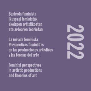 La mirada feminista 2022. Perspectivas feministas en las producciones artísticas y las teorías el arte