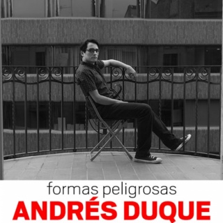 Formas Peligrosas Andrés Duque