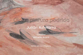 Julián Astelarra. Olor a pintura podrida