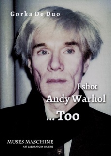 I Shot Andy Warhol...Too