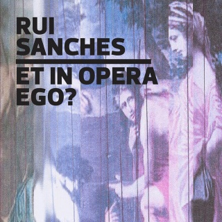 Rui Sanches. Et in opera ego?