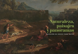 Naturaleza, paisajes y panoramas. Colección del Museo Franz Mayer