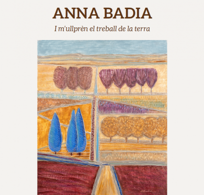 Anna Badia | Exposició individual "I m'ullprèn el treball de la terra"