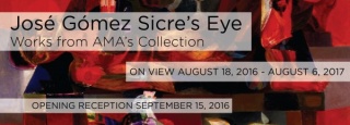 JOSÉ GÓMEZ SICRE’S EYE: WORKS FROM AMA’S COLLECTION