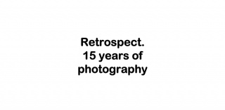 Retrospect. 15 years of photography