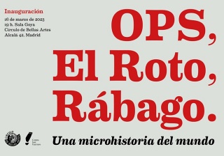OPS, El Roto, Rábago. Una microhistoria del mundo