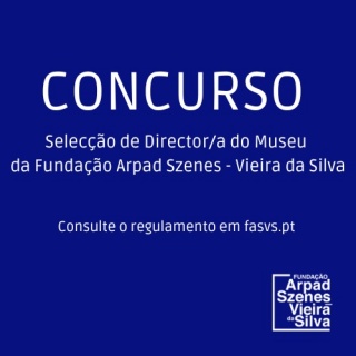 Concurso de selecção de Director/a do Museu da Fundação Arpad Szenes Vieira da Silva