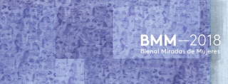 Bienal Miradas de Mujeres - BMM 2018