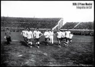 1930: El Primer Mundial. Fotografías del CdF