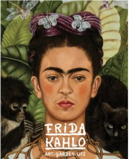 Frida Kahlo: Art, Garden, Life