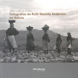 Unha mirada de antano: Fotografías de Ruth Matilda Anderson en Galicia