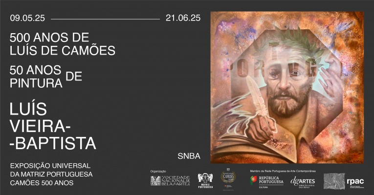 500 Anos de Luís de Camões. 50 anos de Pintura de Luís Vieira-Baptista”. Exposição Universal da Matriz Portuguesa – Camões 500 Anos