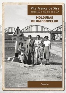 Vila Franca de Xira anos 40-50 do Séc. XX - Molduras de um Concelho