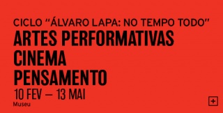 Ciclo “Álvaro Lapa: No Tempo Todo”: Artes Performativas. Cinema. Pensamento